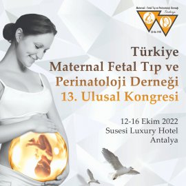 Türkiye Maternal Fetal Tıp ve Perinatoloji Derneği XIII. Ulusal Kongresi